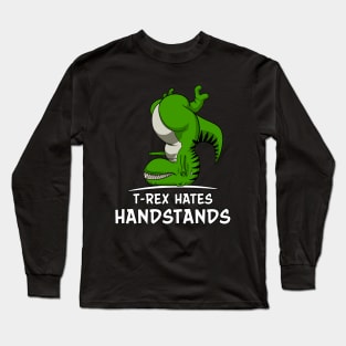 T-Rex Hates Handstands Yoga Long Sleeve T-Shirt